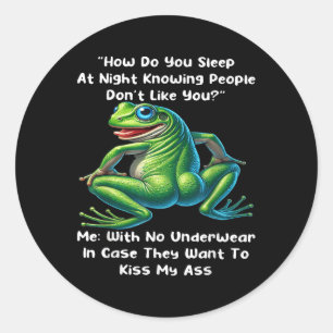 How Do You Sleep At Night Knowing People Dont Like Classic Round Sticker