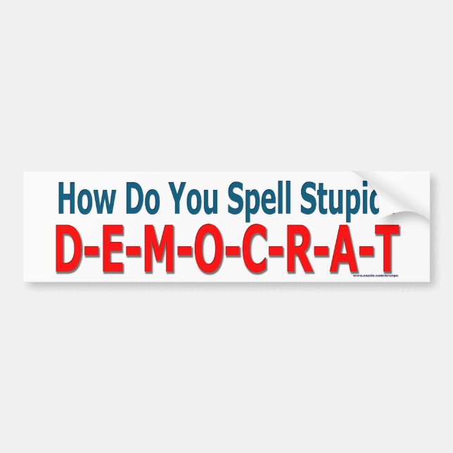 "How Do You Spell Stupid? Democrat" bumper sticker (Front)