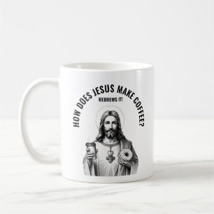 How does Jesus make coffee? Hebrews it Coffee Mug