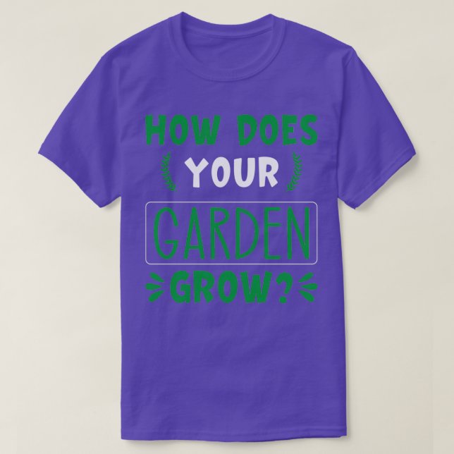 How does your garden grow 1 T-Shirt (Design Front)