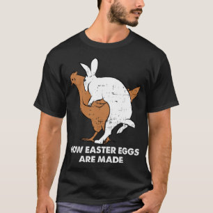 How Easter Eggs Are Made Chicken Bunny Adult Humo T-Shirt