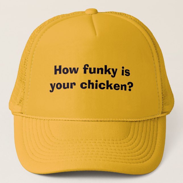 How funky is your chicken? trucker hat (Front)
