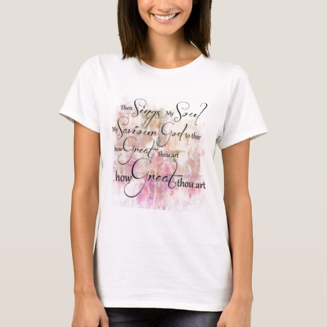How great thou art T-Shirt (Front)