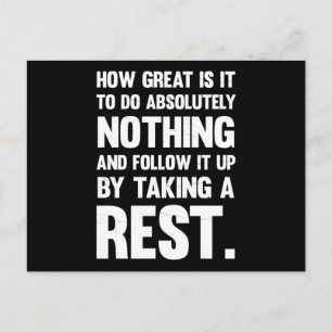 How Great To Do Absolutely Nothing.. Postcard