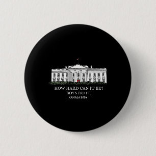 How Hard Can It Be Boys Do It Kamala Harris 2024 6 Cm Round Badge