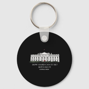 How Hard Can It Be Boys Do It Kamala Harris 2024 Key Ring