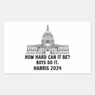 How Hard Can it Be? Boys Do it Kamala Harris 2024 Rectangular Sticker