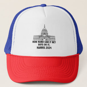 How Hard Can it Be? Boys Do it Kamala Harris 2024 Trucker Hat
