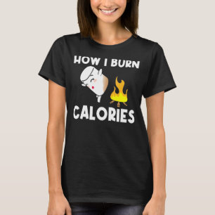 How I Burn Calories Roasting Smore Marshmallows C T-Shirt