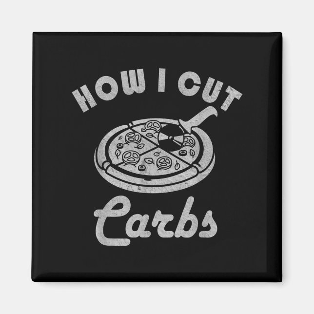 How I Cut Carbs, Fitness Diet Sarcastic Pizza Sayi Magnet (Front)