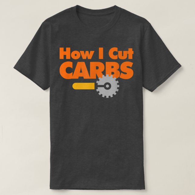 How I Cut Carbs Funny Pizza Lovers 542 902 T-Shirt (Design Front)