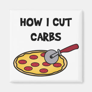 How I cut carbs pizza magnet