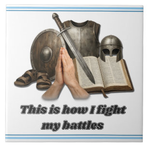 How I Fight My Battles Ceramic Tile