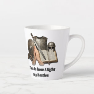 How I Fight My Battles Latte Mug