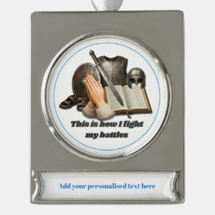 How I Fight My Battles Silver Plated Banner Ornament