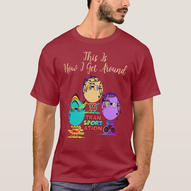 How I Get Around Maroon  T-Shirt (Front)