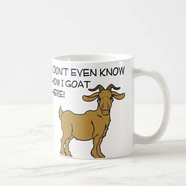 How I Goat Here Funny Mug or Travel Mug (Right)