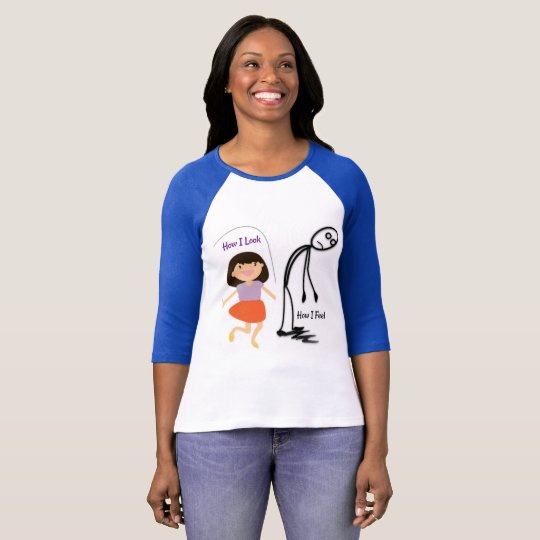 How I Look How I Feel Shirt