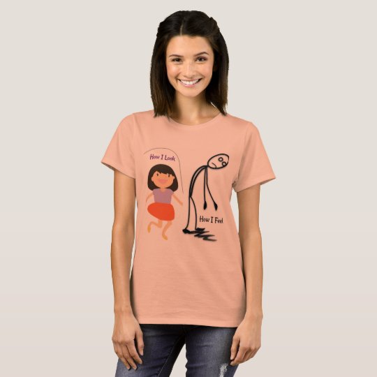 How I Look How I Feel Tshirt