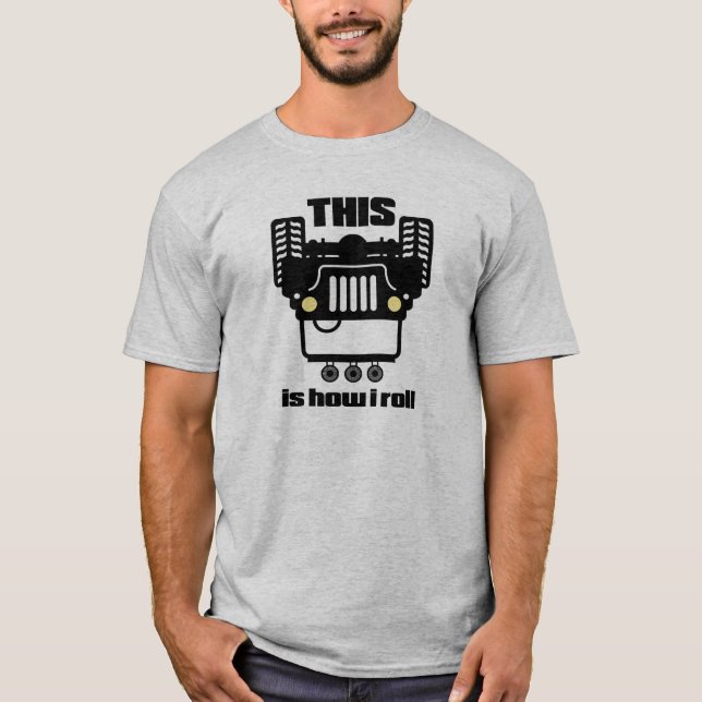 How I Roll | 4x4 Off-Road Rock Crawler Truck T-Shirt (Front)
