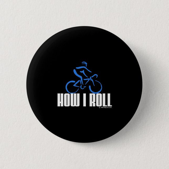 How I Roll 6 Cm Round Badge (Front)