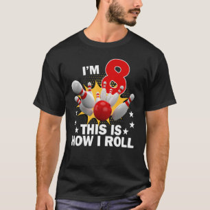 How I Roll 8th 8 Year Old Bowling Birthday Party T-Shirt