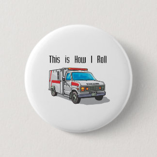 How I Roll Ambulance 6 Cm Round Badge