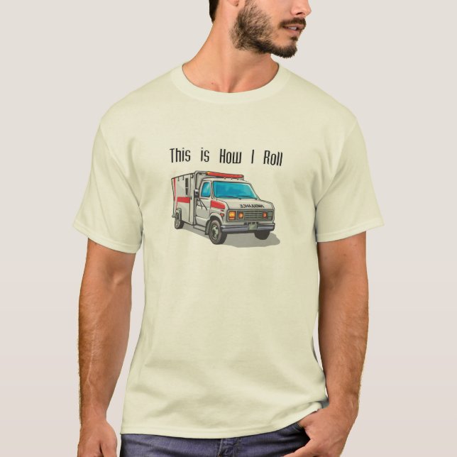 How I Roll Ambulance T-Shirt (Front)