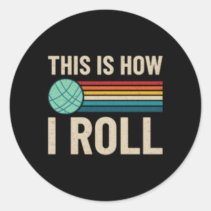How I Roll Bocce Ball Bocci Player Lawn Bowling Bo Classic Round Sticker