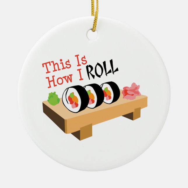 How I Roll Ceramic Ornament (Front)