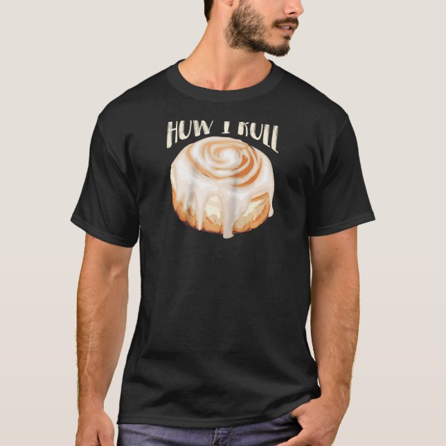 How I Roll Cool Cinnamon Buns Enthusiasts  Raglan T-Shirt (Front)