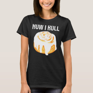 How I Roll Cute Love Cinnamon Rolls Buns Boy Girl T-Shirt