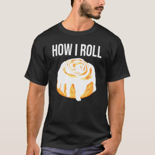 How I Roll Cute Love Cinnamon Rolls Buns Boy Girl T-Shirt