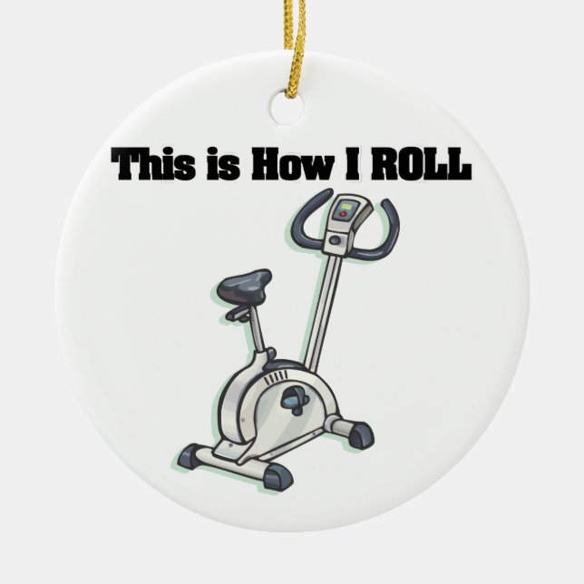 How I Roll (Exercise Bike) Ceramic Ornament (Front)