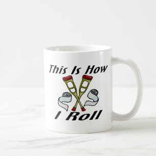 How I Roll Injured Coffee Mug