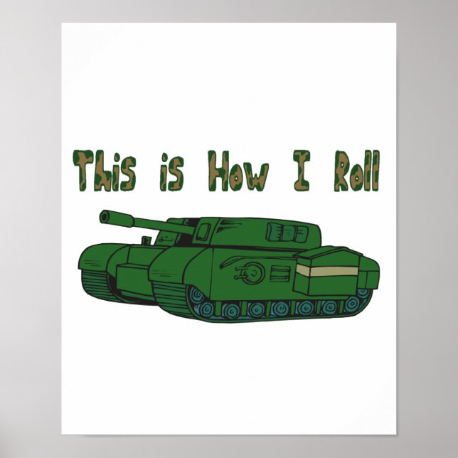How I Roll (Military Tank) Poster (Front)