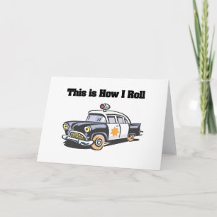 How I Roll (Police/Cop Car) Card