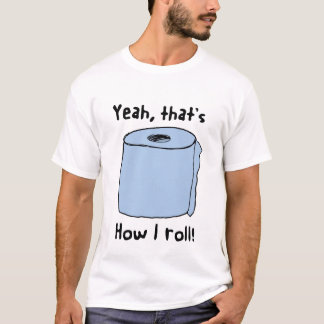 How I Roll shirt