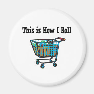 How I Roll Shopping Cart Magnet