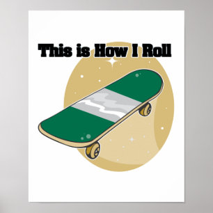 How I Roll (Skateboard) Poster