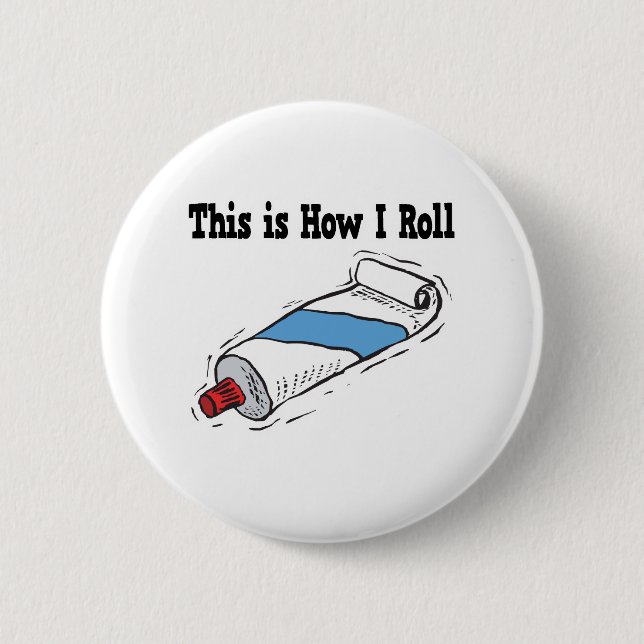 How I Roll Toothpaste Tube 6 Cm Round Badge (Front)