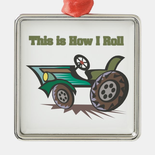 How I Roll (Tractor) Metal Ornament (Front)