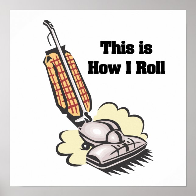 How I Roll (Vacuum Cleaner) Poster (Front)