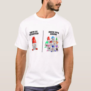How it Started How its Going Funny Garden Gnome T-Shirt