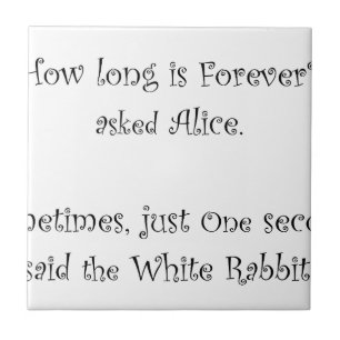 How Long Is Forever Alice Ceramic Tile