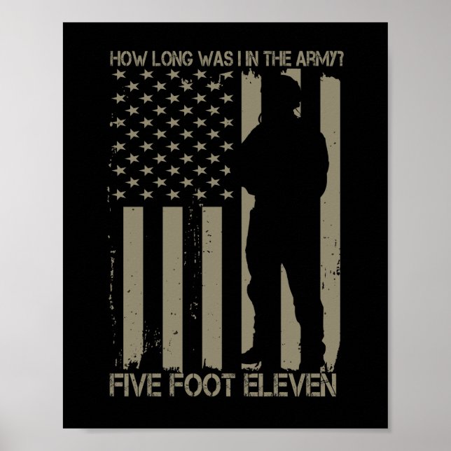 How Long Was I In The Army Five Foot Eleven Poster (Front)