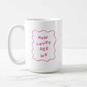 How Loved Are We Cute Pink Typography Coffee Mug