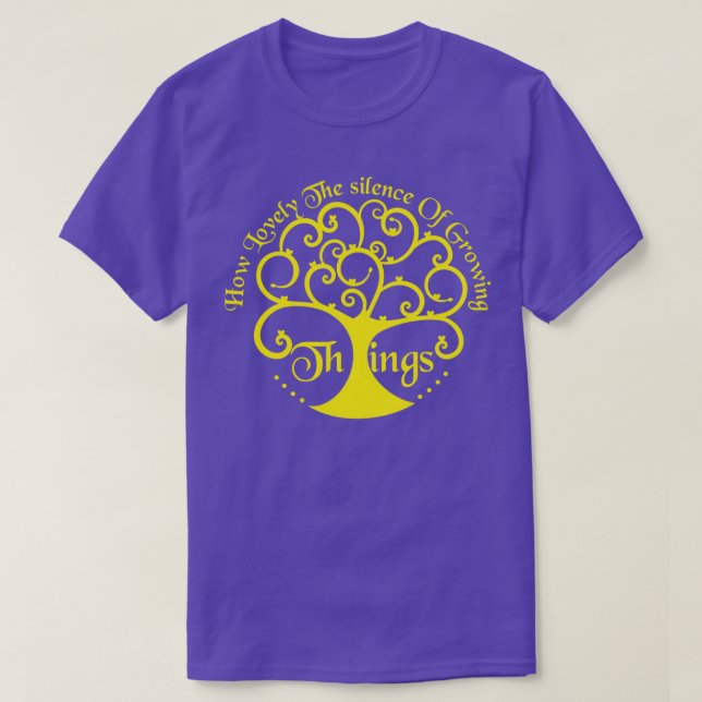 how lovely the silence of growing things 3 T-Shirt (Design Front)