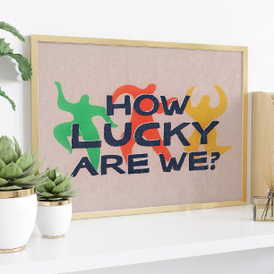 How Lucky Are We Trendy Quote Poster Wall Art