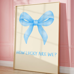 How Lucky Are We Trendy Quote Wall art Poster